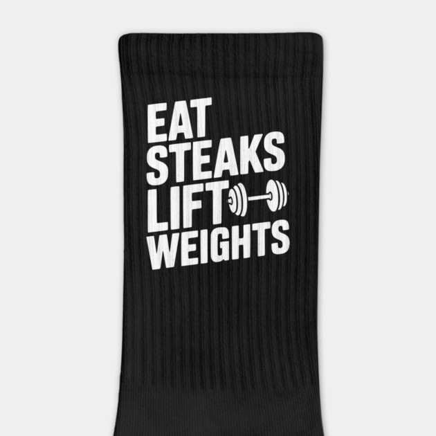 Eat Steaks Lift Weights by Frank Ring