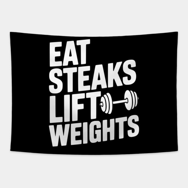 Eat Steaks Lift Weights Tapestry by Frank Ring