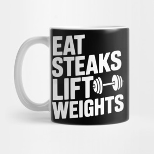 Eat Steaks Lift Weights Mug