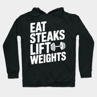 Eat Steaks Lift Weights Hoodie