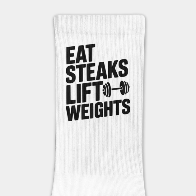 Eat Steaks Lift Weights by Frank Ring