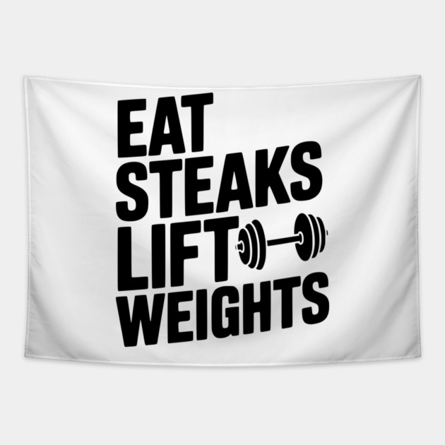 Eat Steaks Lift Weights Tapestry by Frank Ring
