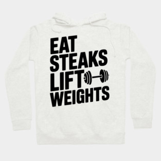 Eat Steaks Lift Weights Hoodie