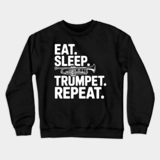 Eat. Sleep. Trumpet. Repeat. Crewneck Sweatshirt