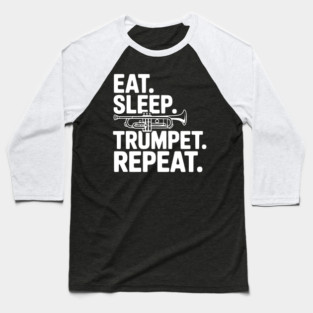 Eat. Sleep. Trumpet. Repeat. Baseball T-Shirt