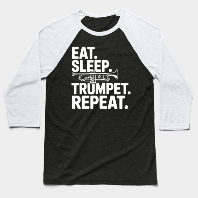 Eat. Sleep. Trumpet. Repeat. Baseball T-Shirt by Frank Ring