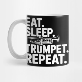 Eat. Sleep. Trumpet. Repeat. Mug