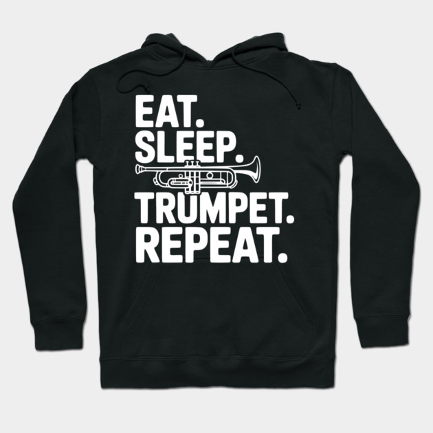 Eat. Sleep. Trumpet. Repeat. Hoodie by Frank Ring