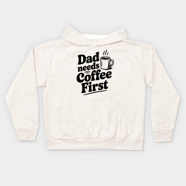 Dad Needs Coffee First Kids Hoodie by Frank Ring