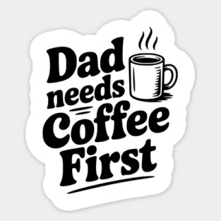 Dad Needs Coffee First Magnet