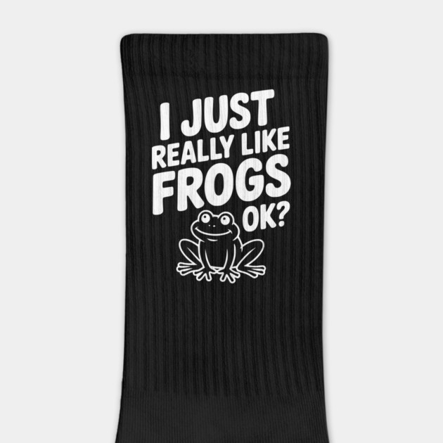 I Just Really Like Frogs Ok? by Frank Ring