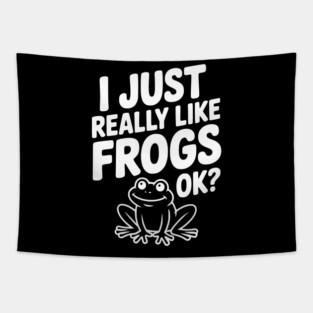 I Just Really Like Frogs Ok? Tapestry