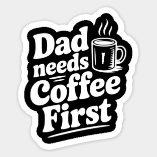 Dad Needs Coffee First Magnet