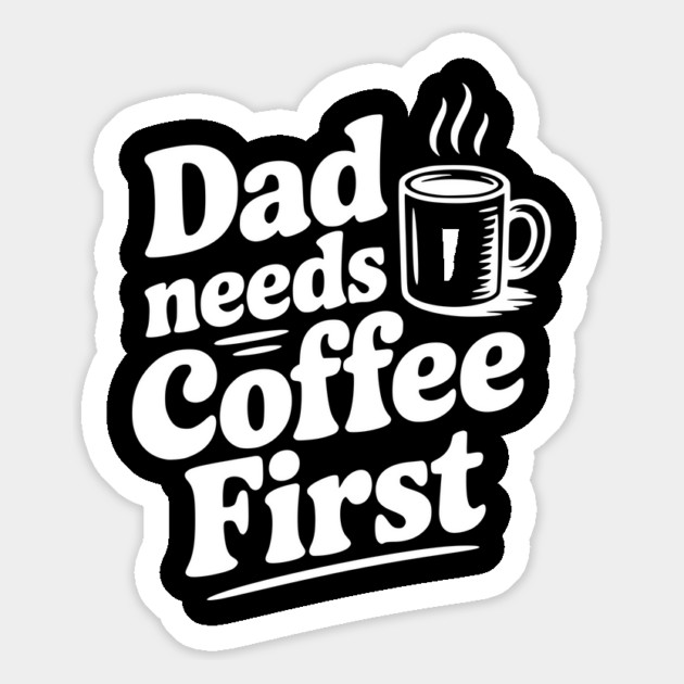 Dad Needs Coffee First Magnet by Frank Ring