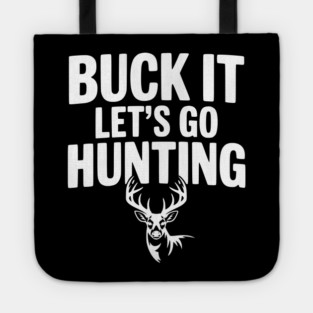 Buck It Let's Go Hunting Tote
