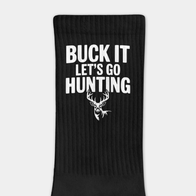 Buck It Let's Go Hunting by Frank Ring