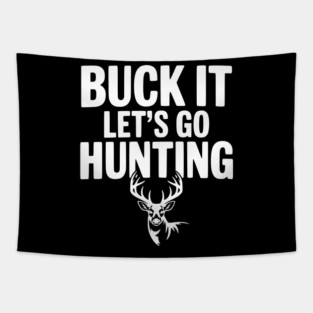 Buck It Let's Go Hunting Tapestry