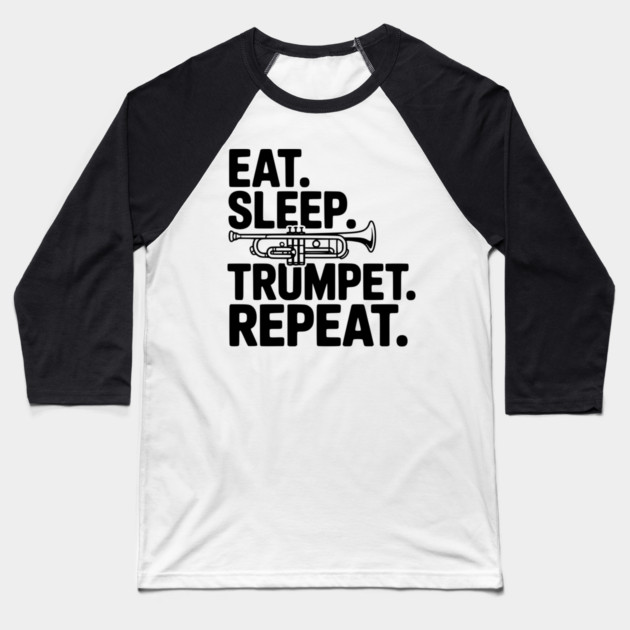 Eat. Sleep. Trumpet. Repeat. Baseball T-Shirt by Frank Ring