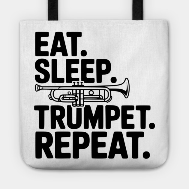 Eat. Sleep. Trumpet. Repeat. Tote by Frank Ring