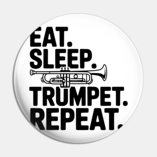 Eat. Sleep. Trumpet. Repeat. Pin