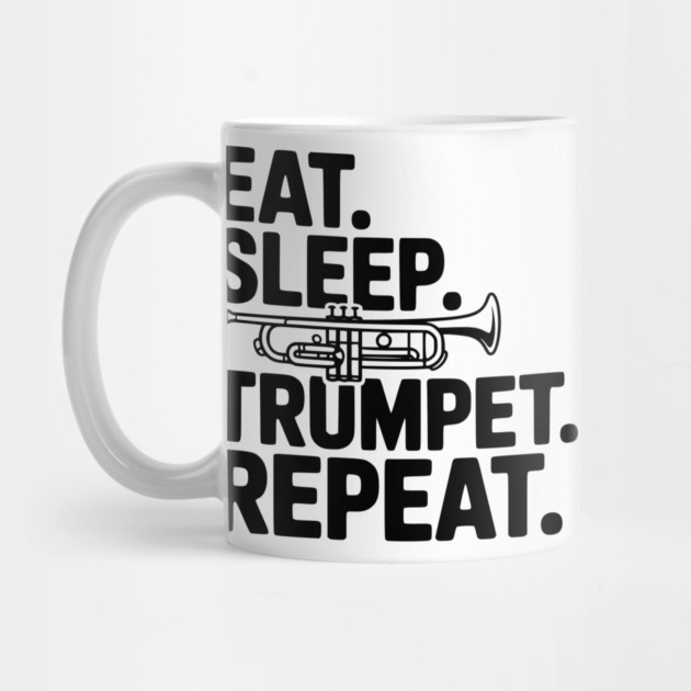 Eat. Sleep. Trumpet. Repeat. by Frank Ring