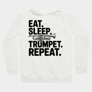 Eat. Sleep. Trumpet. Repeat. Hoodie