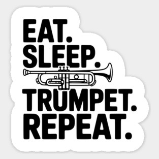 Eat. Sleep. Trumpet. Repeat. Sticker