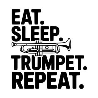 Eat. Sleep. Trumpet. Repeat. T-Shirt