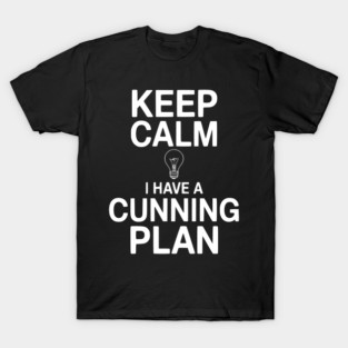 Keep Calm I Have a Cunning Plan T-Shirt