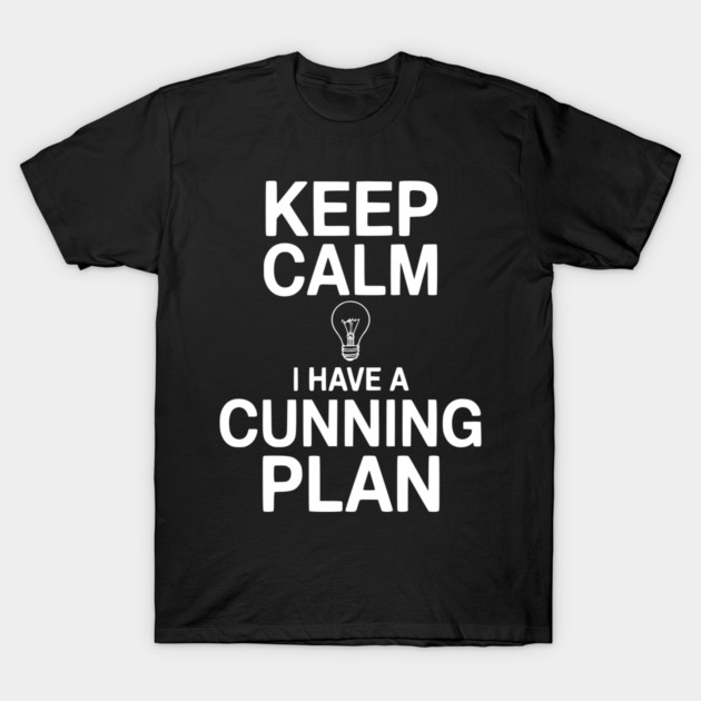 Keep Calm I Have a Cunning Plan T-Shirt by Frank Ring