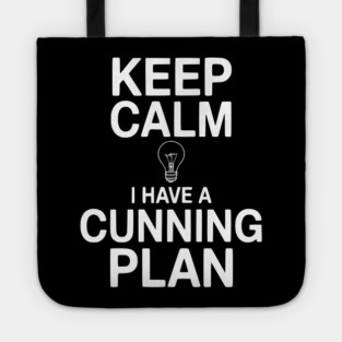 Keep Calm I Have a Cunning Plan Tote