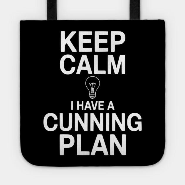Keep Calm I Have a Cunning Plan Tote by Frank Ring