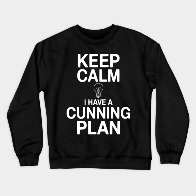Keep Calm I Have a Cunning Plan Crewneck Sweatshirt by Frank Ring