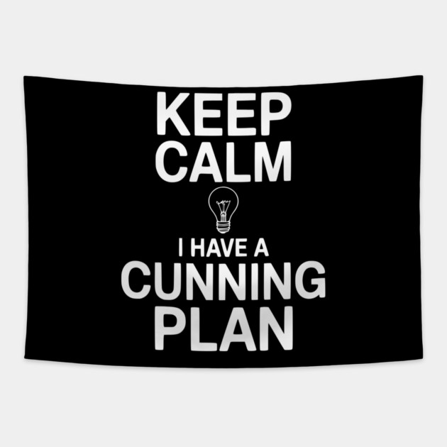Keep Calm I Have a Cunning Plan Tapestry by Frank Ring