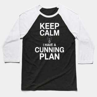 Keep Calm I Have a Cunning Plan Baseball T-Shirt