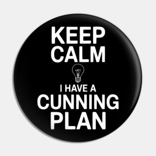 Keep Calm I Have a Cunning Plan Pin