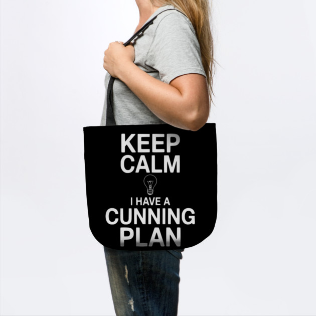 Keep Calm I Have a Cunning Plan by Frank Ring