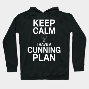 Keep Calm I Have a Cunning Plan Hoodie