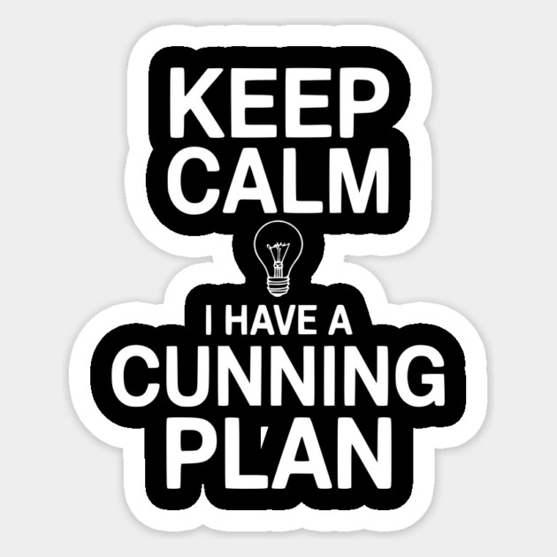 Keep Calm I Have a Cunning Plan Sticker by Frank Ring