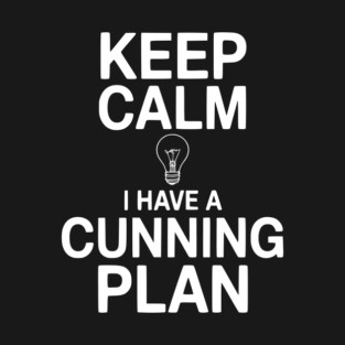 Keep Calm I Have a Cunning Plan T-Shirt