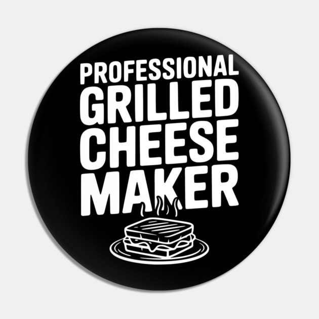 Professional Grilled Cheese Maker Pin by Frank Ring