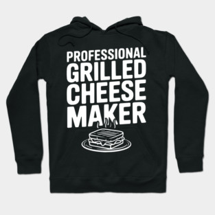 Professional Grilled Cheese Maker Hoodie
