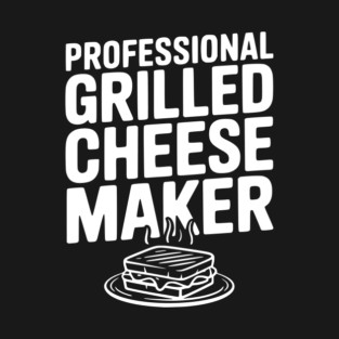 Professional Grilled Cheese Maker T-Shirt