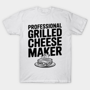 Professional Grilled Cheese Maker T-Shirt