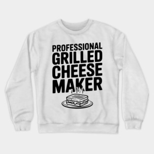 Professional Grilled Cheese Maker Crewneck Sweatshirt