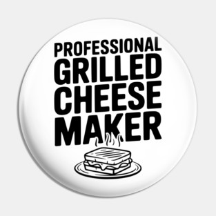 Professional Grilled Cheese Maker Pin