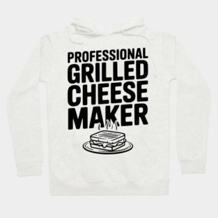 Professional Grilled Cheese Maker Hoodie