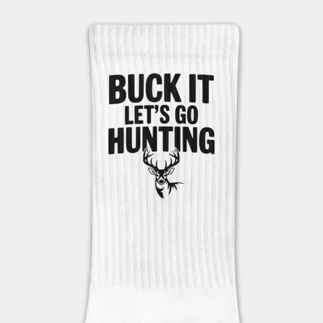 Buck It Let's Go Hunting by Frank Ring