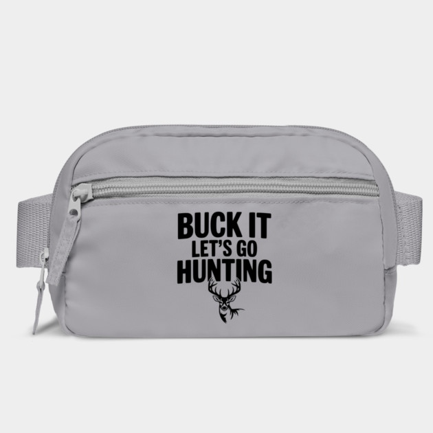 Buck It Let's Go Hunting by Frank Ring
