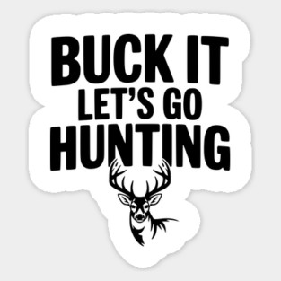 Buck It Let's Go Hunting Magnet